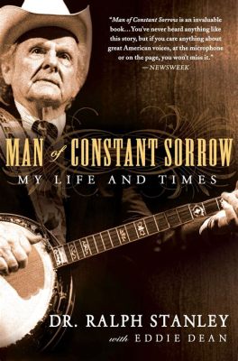  Man of Constant Sorrow; Üzüntünün Sabit Adamı Olduğu Bir Müzik Yolculuğu